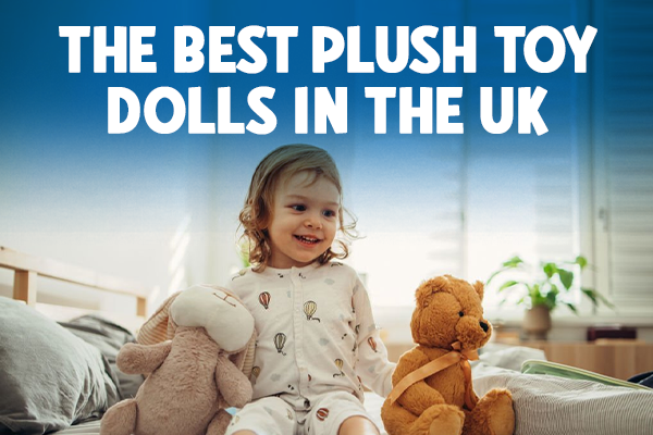 The Best Plush Toy Dolls in the UK